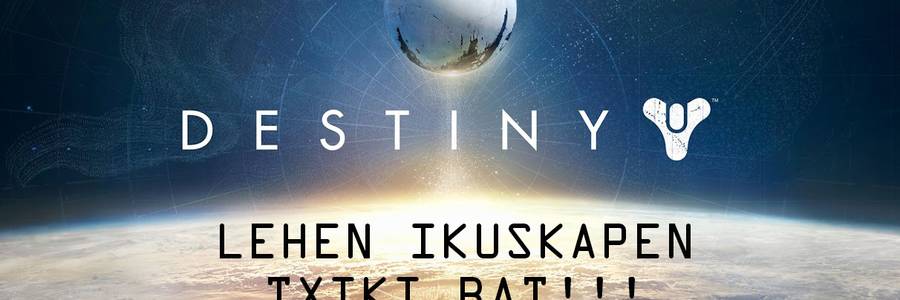 Destiny, lehen ikustalditxoa!! - Game playak - Game Erauntsia